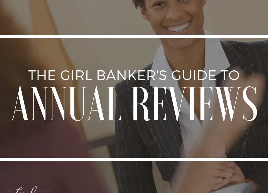 the Girl Banker’s Guide to Annual Reviews